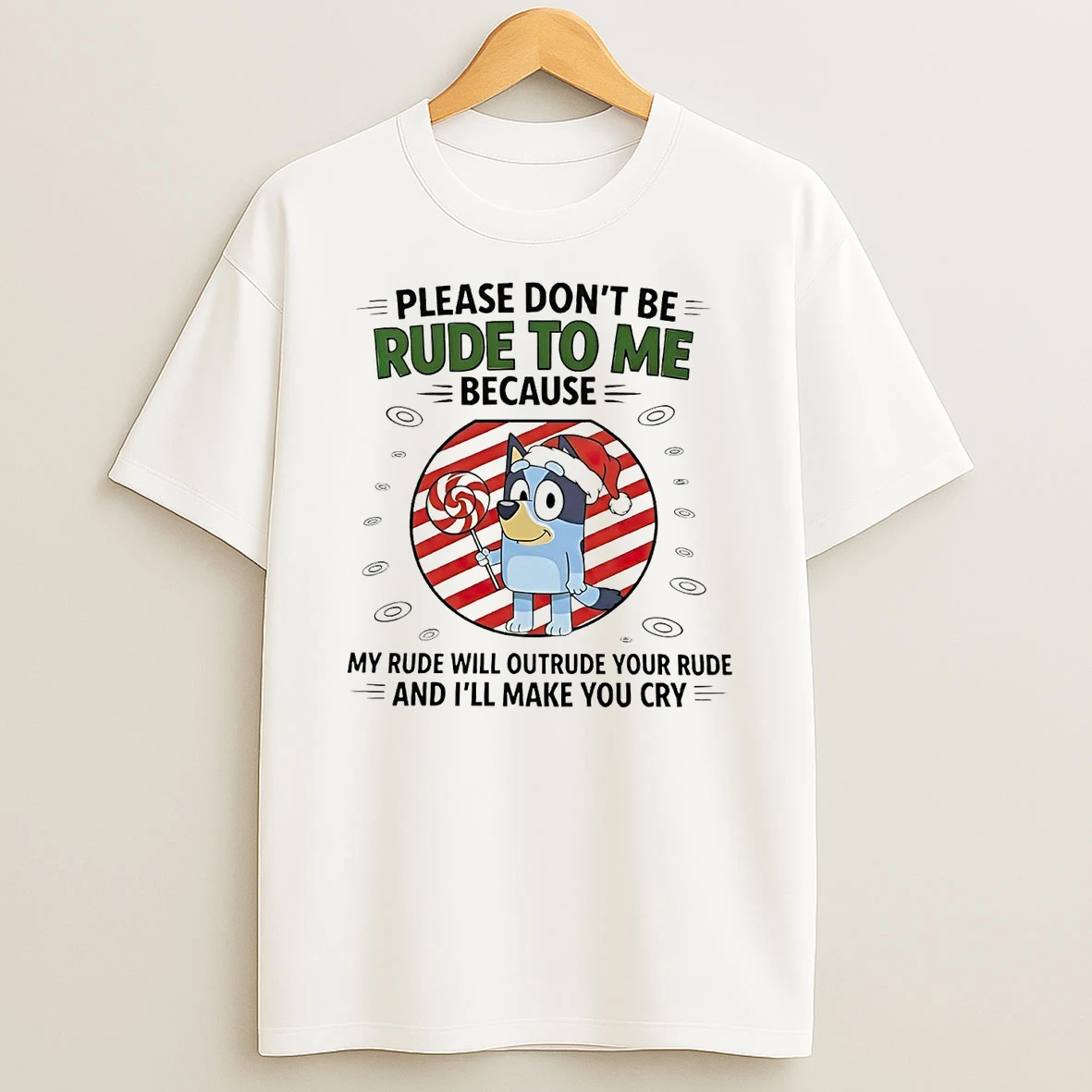 Bluey Please Dont Be Rude To Me My Rude Will Outrude Your Rude Christmas Shirts