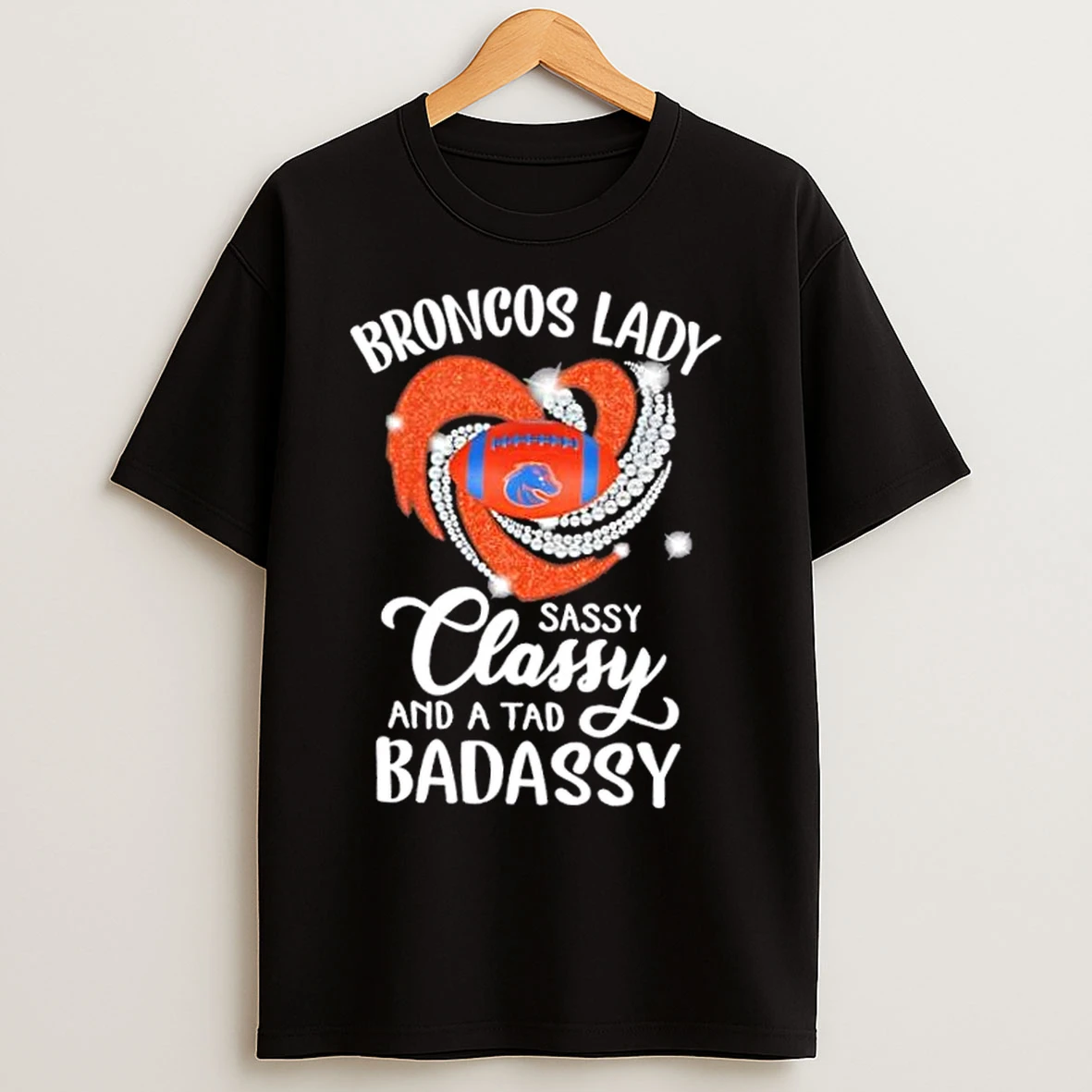 Boise State Broncos Lady Sassy Classy And A Tad Badassy Diamond Heart T Shirts