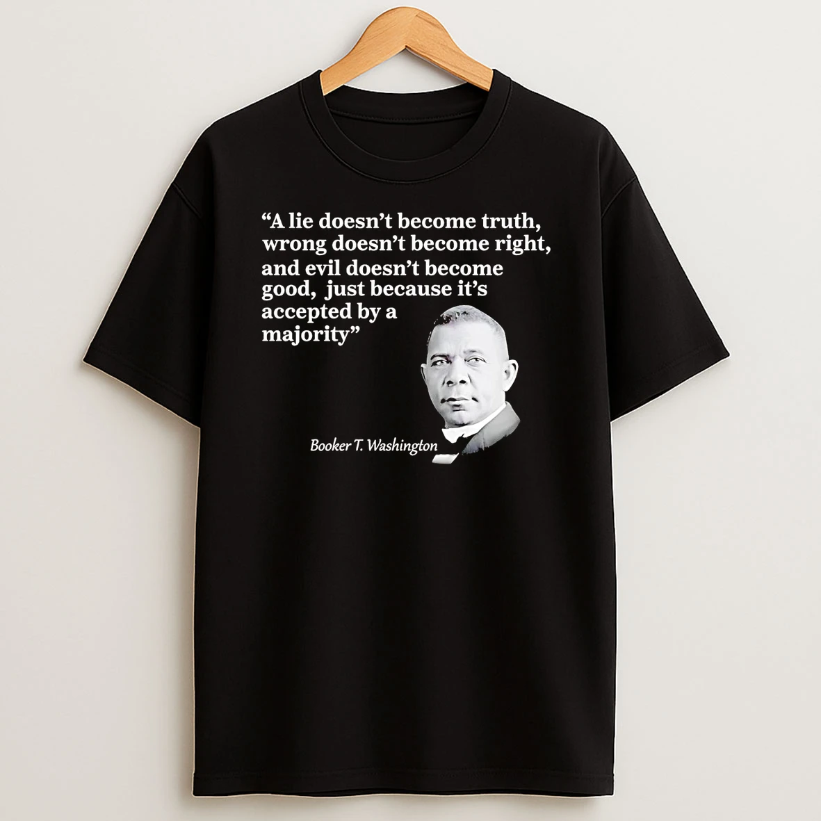 Booker T Washington A Lie Doesnt Become Truth Wrong Shirts