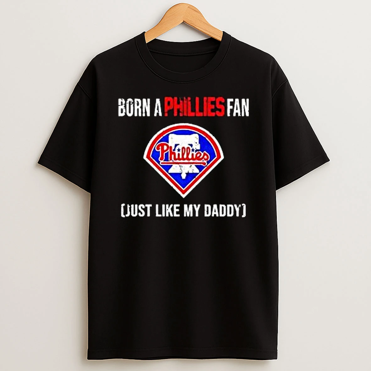 Born A Philadelphia Phillies Fan Just Like My Daddy 2025 Shirts
