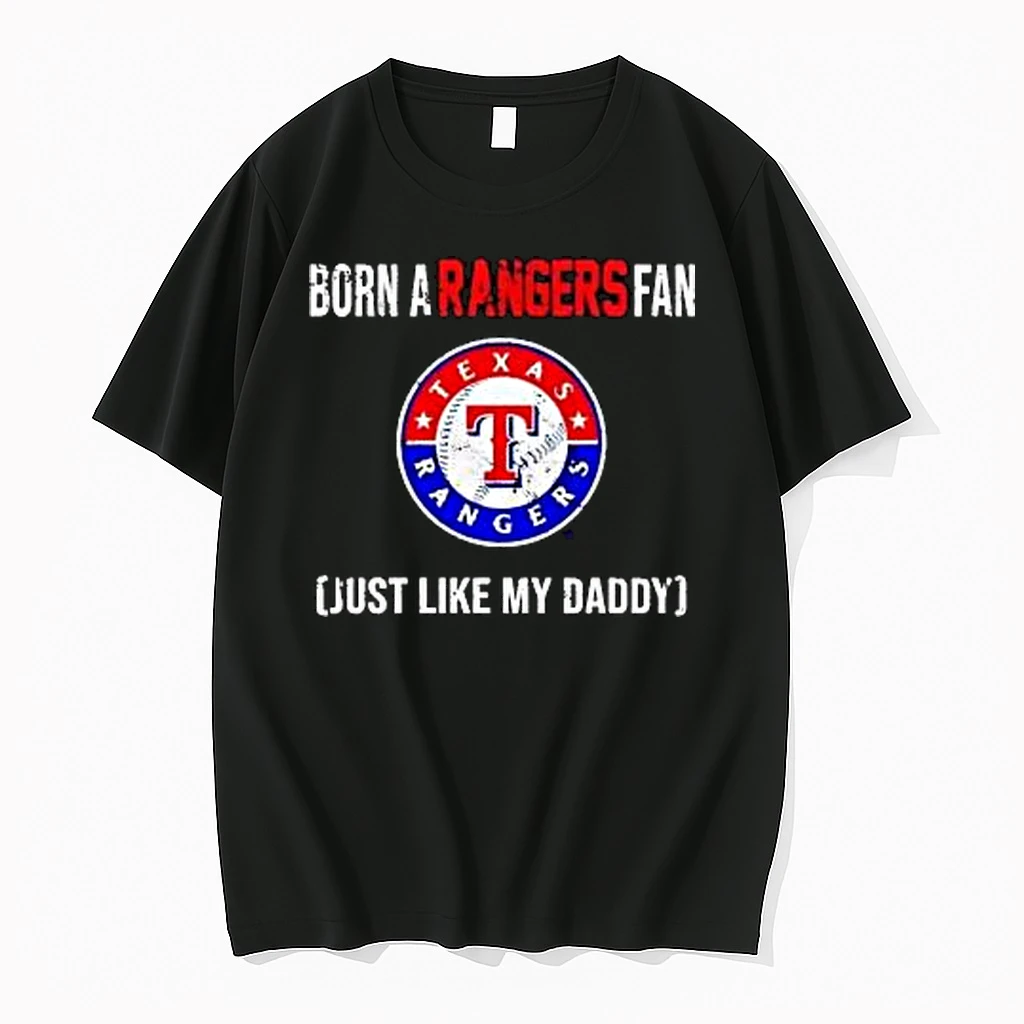 Born A Texas Rangers Fan Just Like My Daddy 2025 Shirts