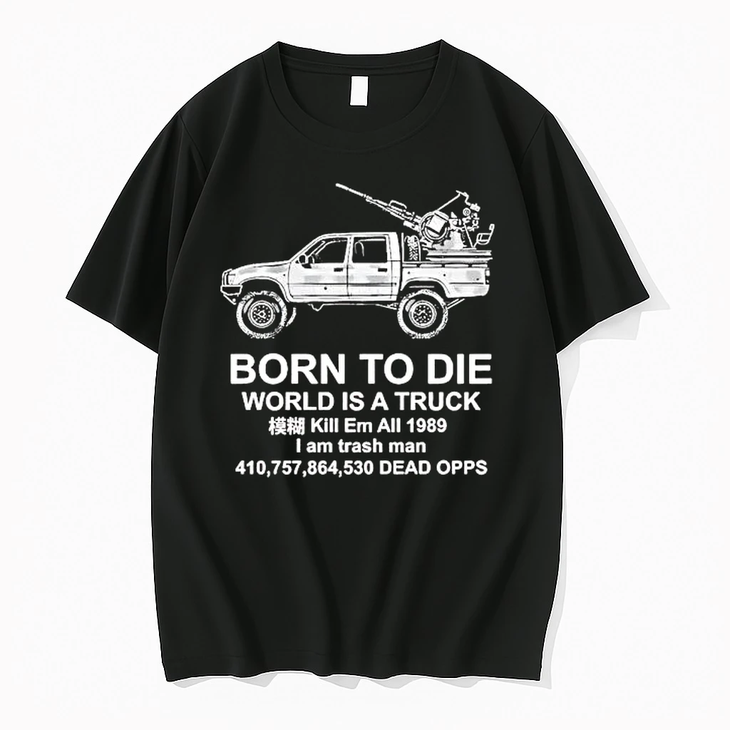 Born To Die World Is A Truck Retro Shirts