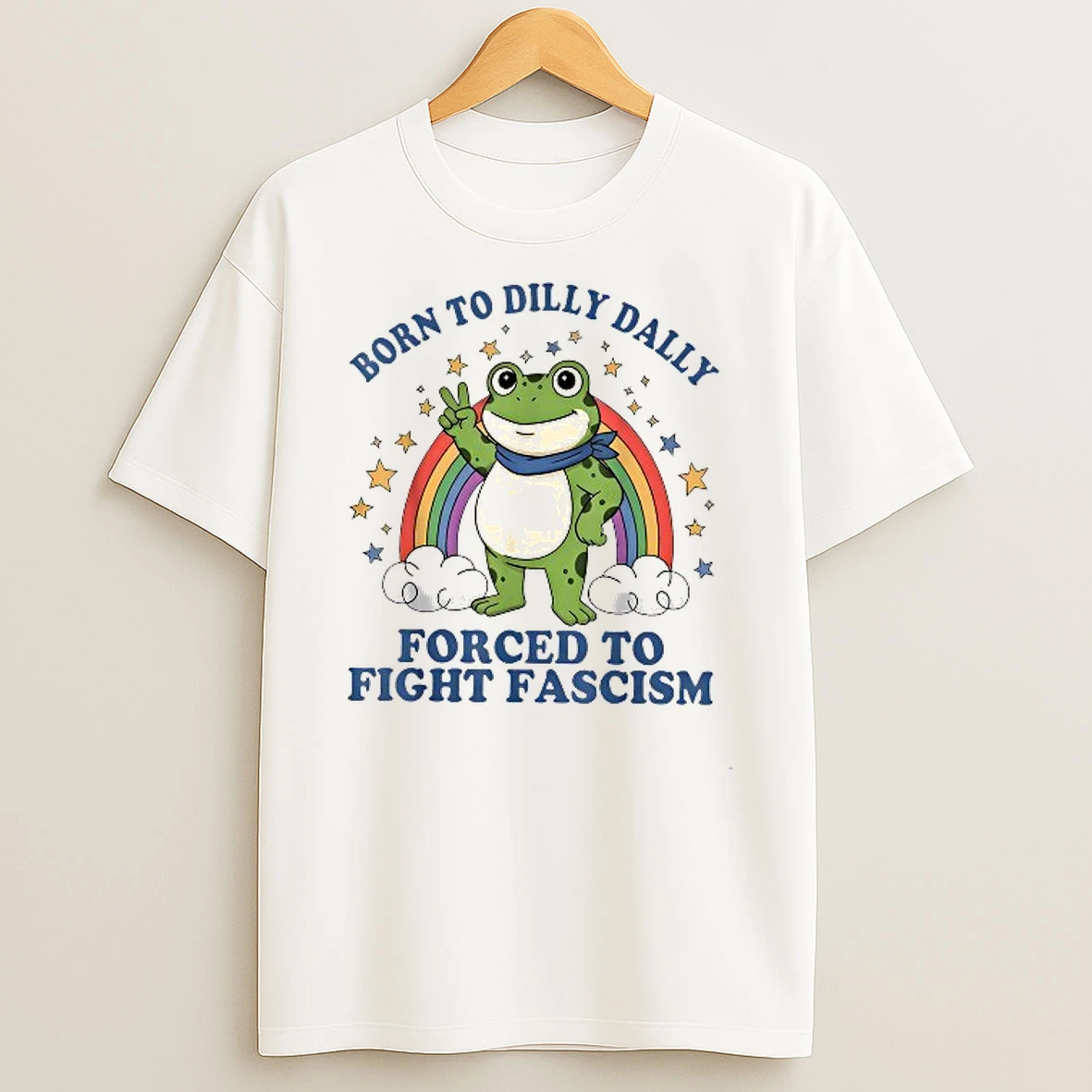Born To Dilly Dally Forced To Fight Fascism Rainbow Frog Shirts