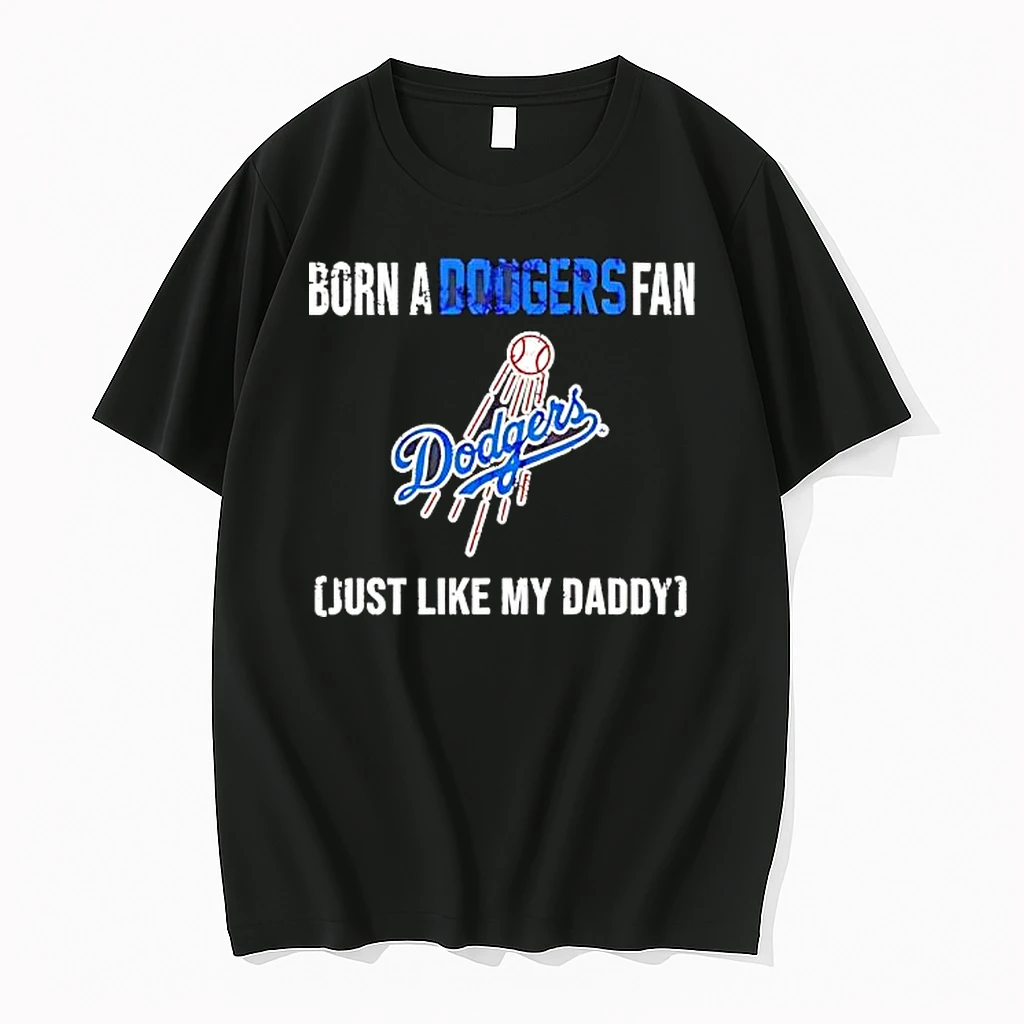 Born A Los Angeles Dodgers Fan Just Like My Daddy Shirts