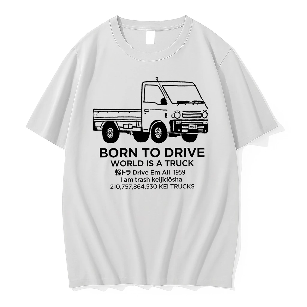 Born To Drive World Is A Truck I Am Trash Keijidosha Shirts