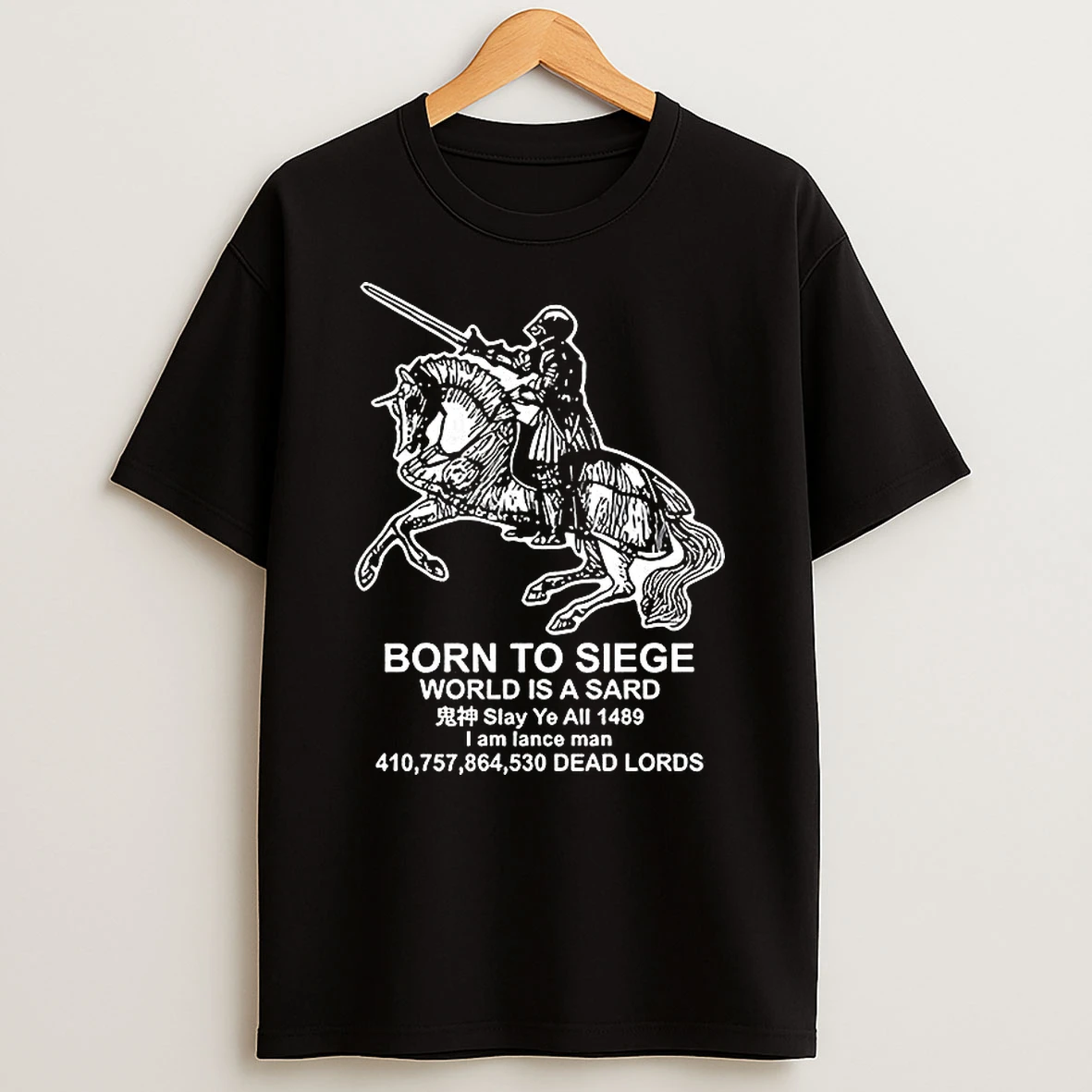 Born To Siege World Is A Sard 1489 I Am Medieval Knight Shirts