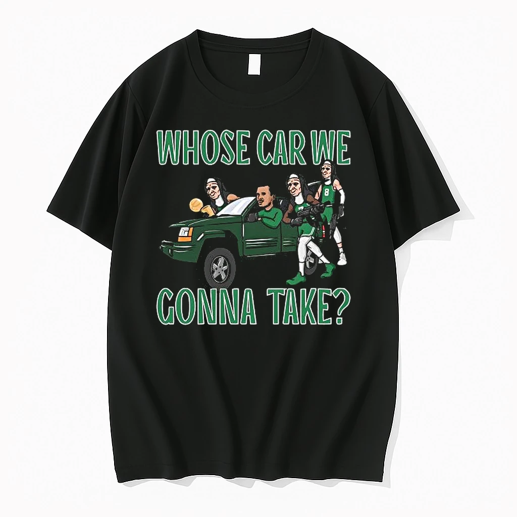 Boston Celtics Whos Car We Gonna Take Shirts