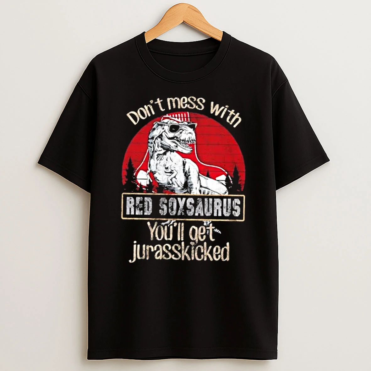 Boston Red Sox Dont Mess With Red Soxaurus Youll Get Jurasskicked Shirts