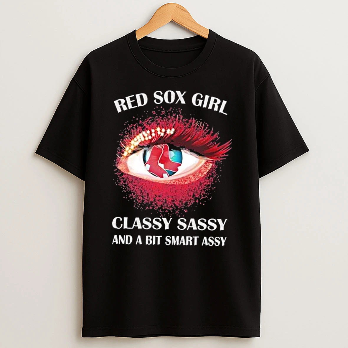 Boston Red Sox Eye Girl Fans Classy Sassy And A Bit Smart Assy Shirts