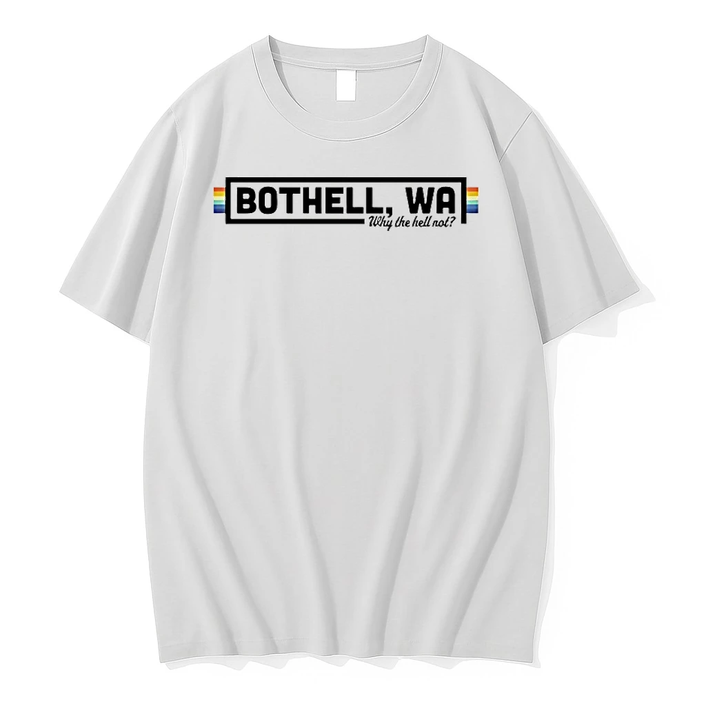 Bothell Why The Hell Not Shirts