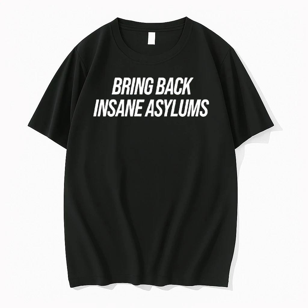 Bring Back Insane Asylums 3 0 Shirts