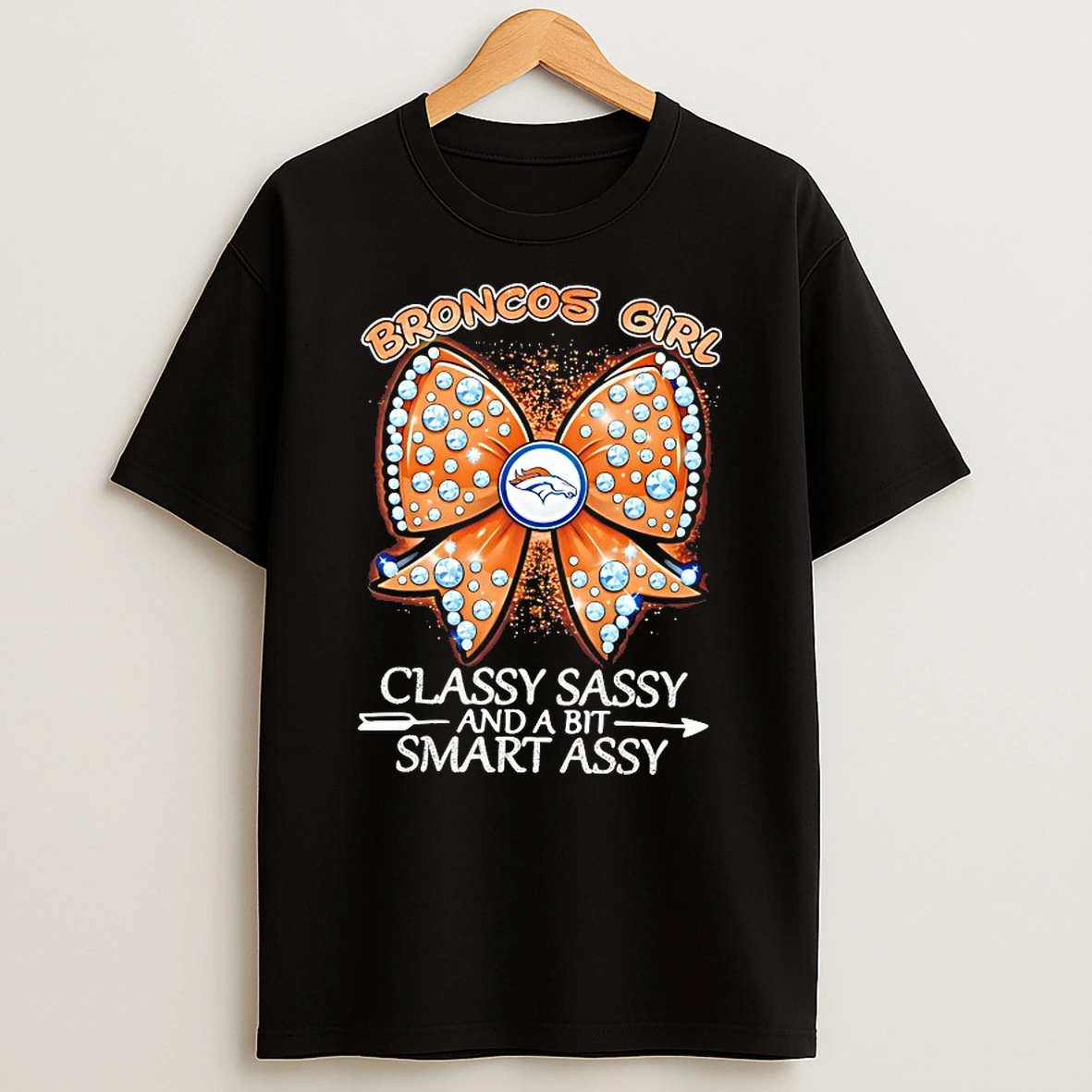 Broncos Girl Classy Sassy And A Bit Smart Assy Shirts