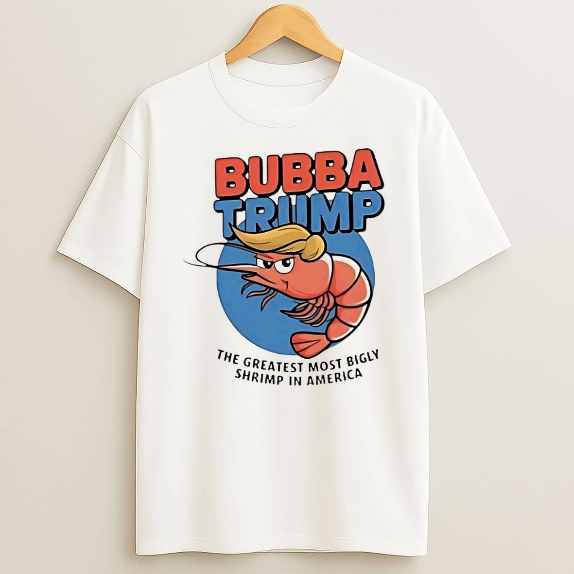 Bubba Trump The Greatest Most Bigly Shrimp In America Shirts