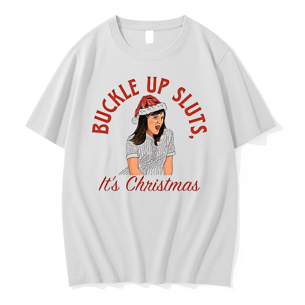 Buckle Up Sluts Its Christmas Jamie Xmas Shirts