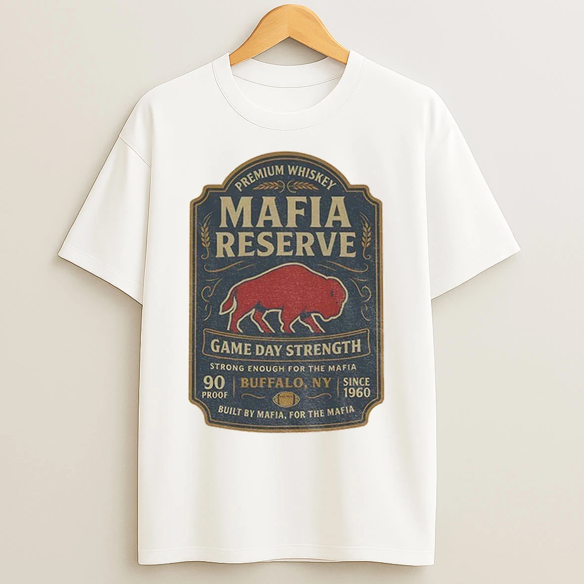 Buffalo Mafia Reserve Buffalo Premium Whiskey Game Day Strength 90 Proof Since 1960 T Shirts