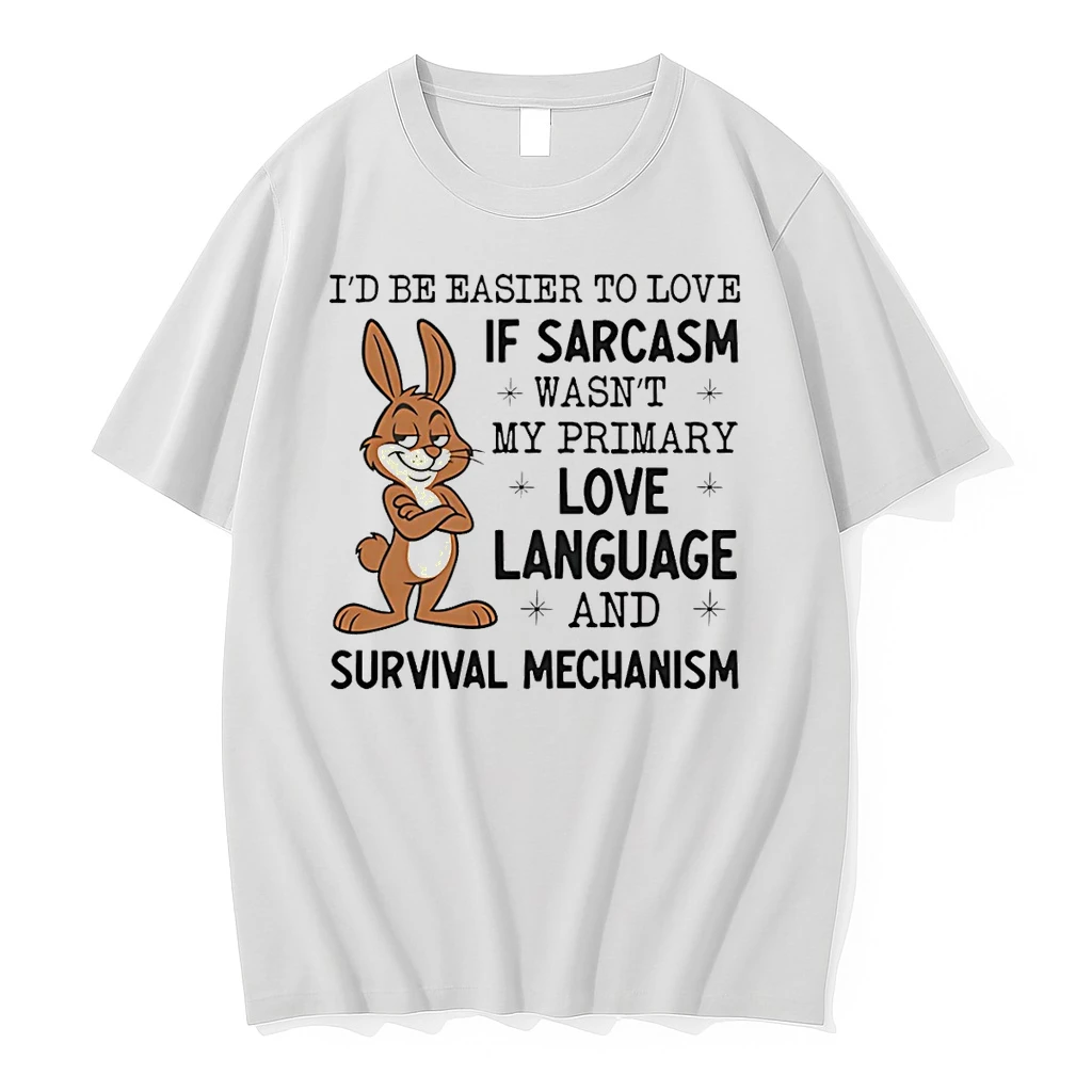 Bunny Id Be Easier To Love If Sarcasm Wasnt My Primary Love Language And Survival Mechanism Shirts