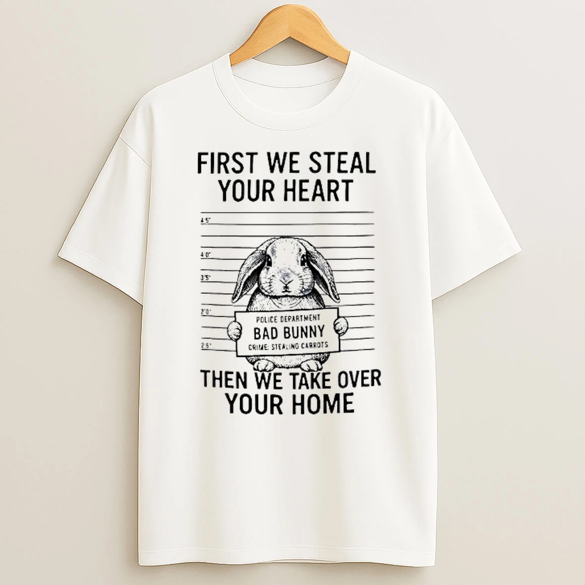 Bunny First We Steal Your Heart Then We Take Over Your Home Trends Stylish Shirts