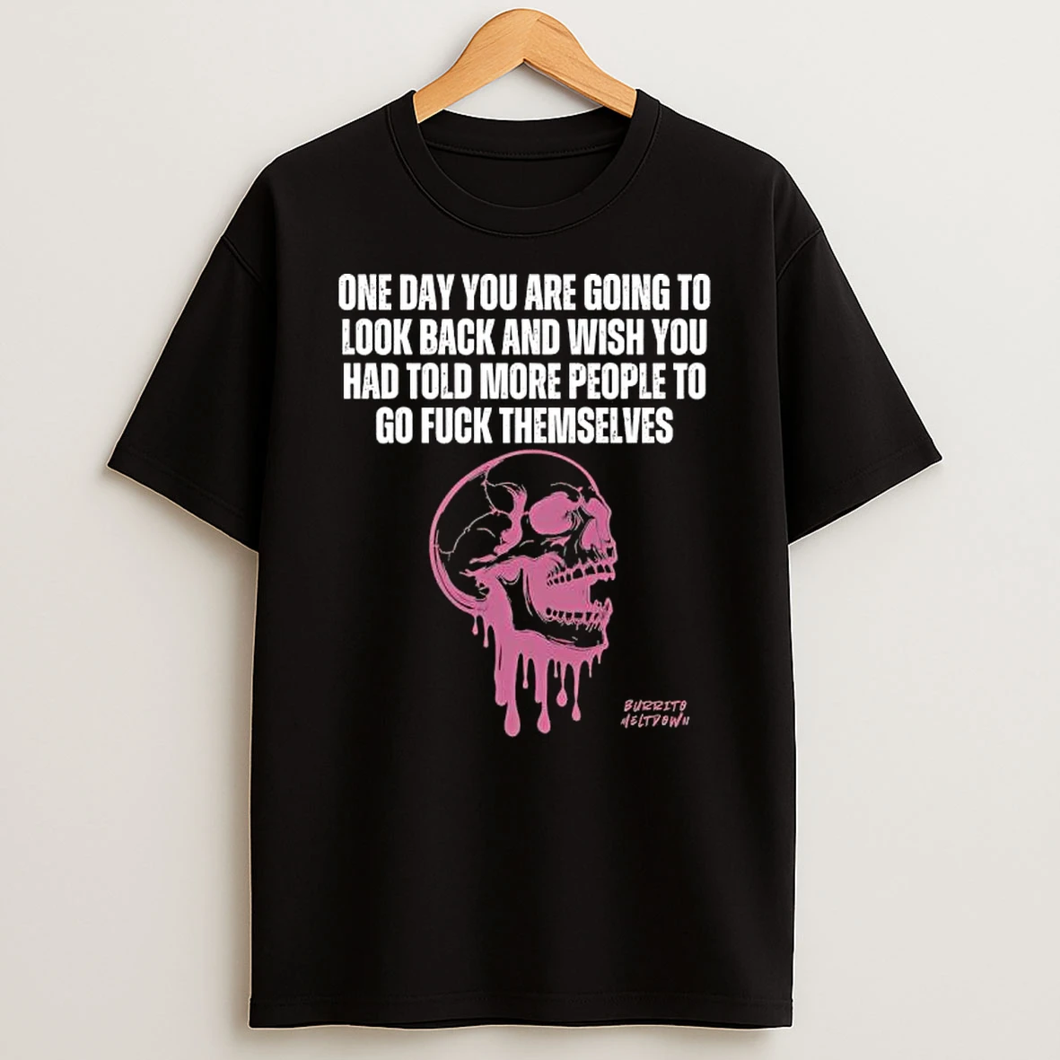 Burrito Meltdown Purple Dripping Skull One Day You Are Going To Look Back Shirts