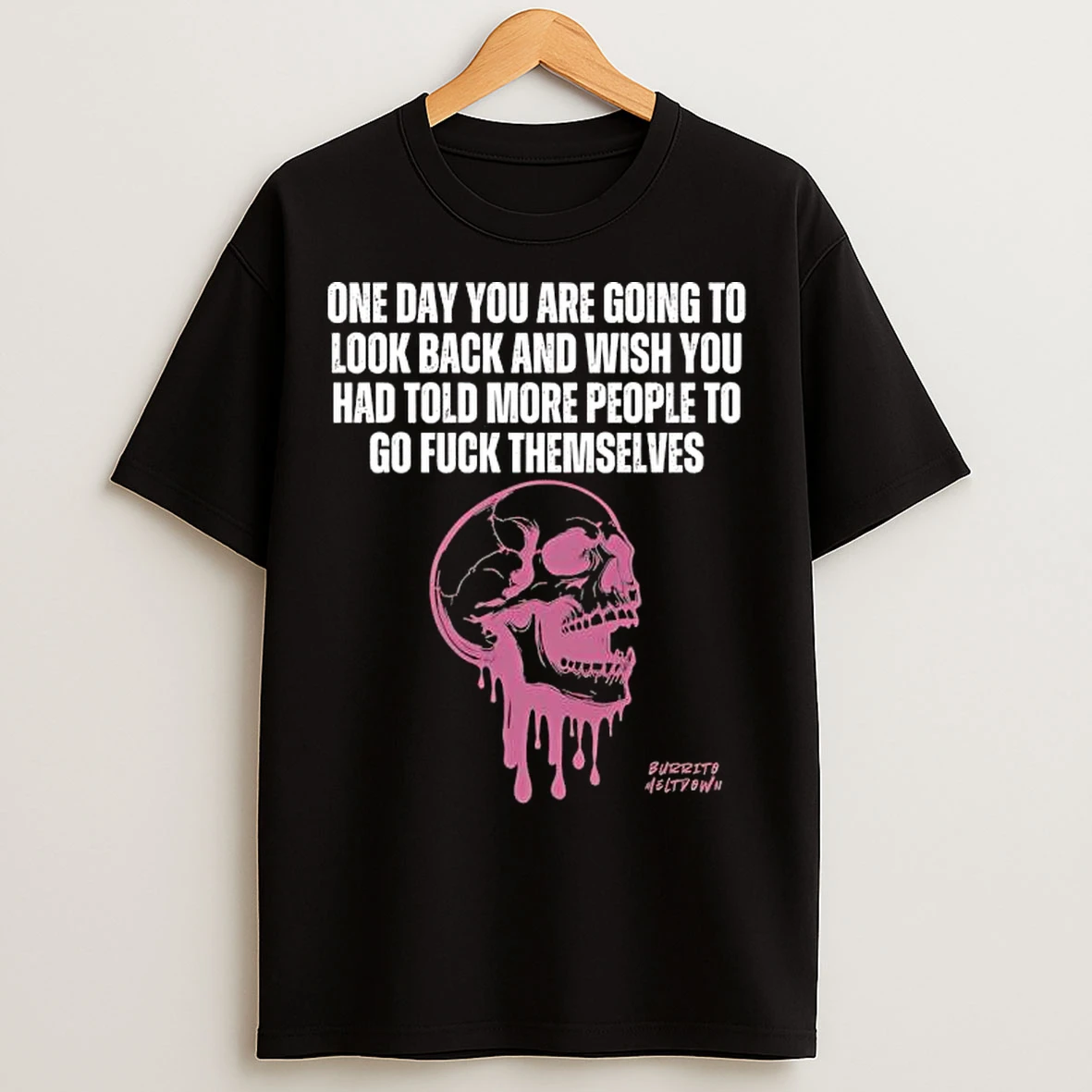 Burrito Meltdown Purple Dripping Skull One Day You Are Going To Look Back T Shirts
