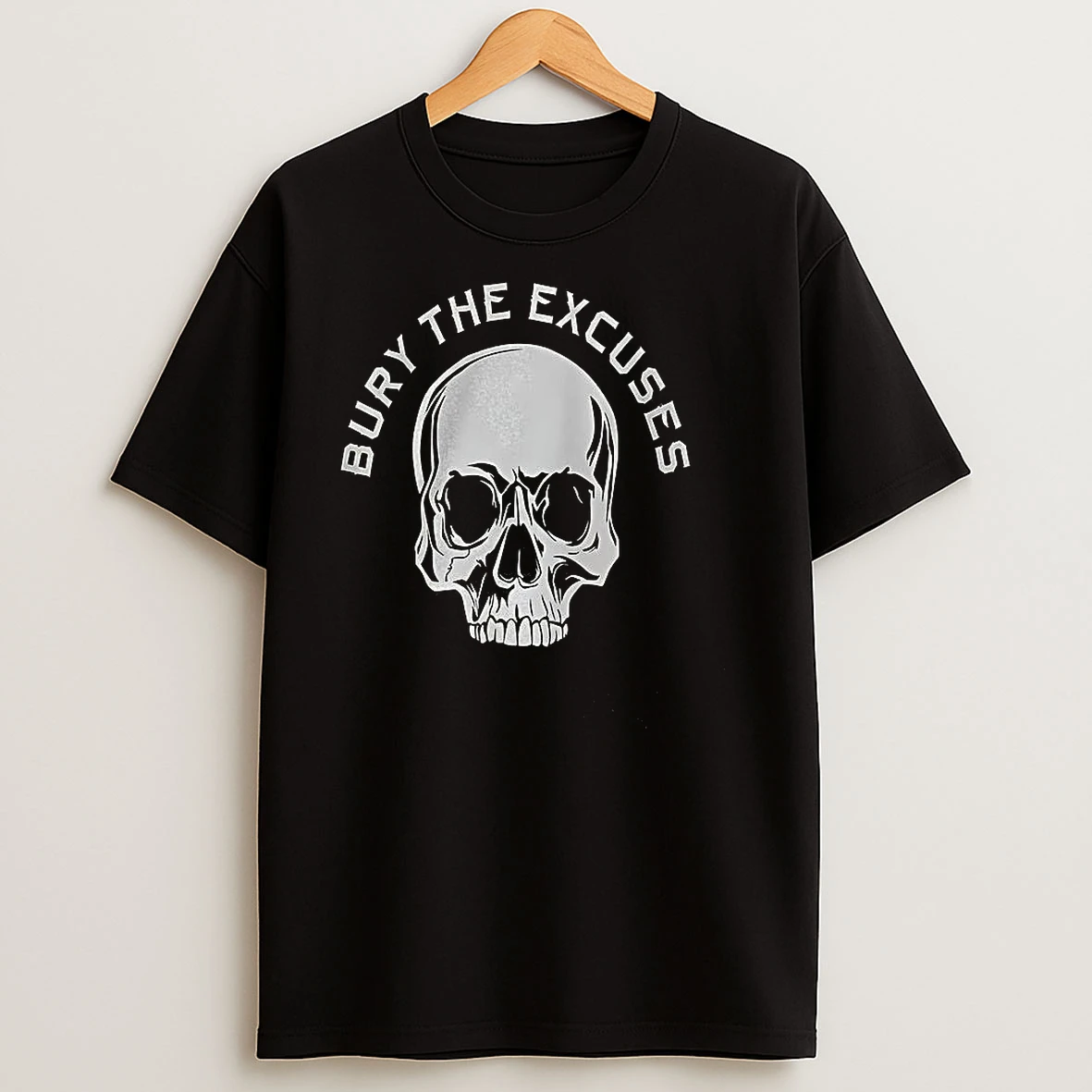 Bury The Excuses Skull T Shirts
