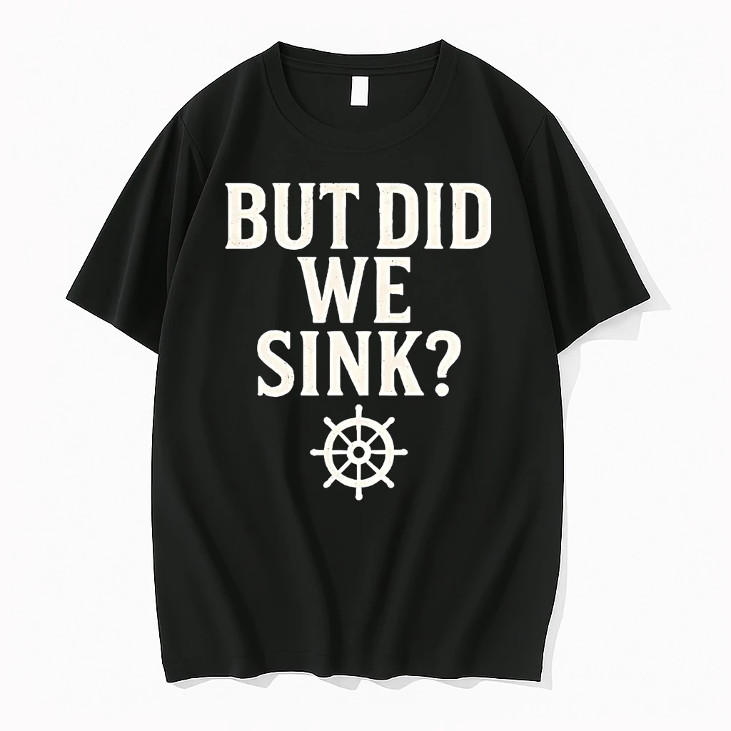 But Did We Sink Shirts