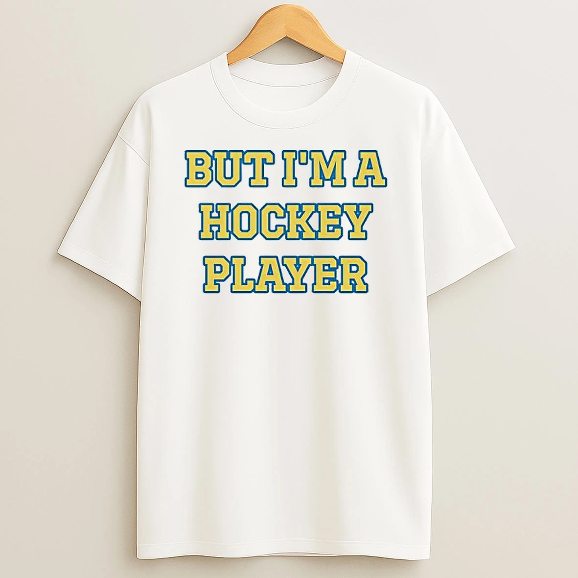 But Im A Hockey Player Shirts