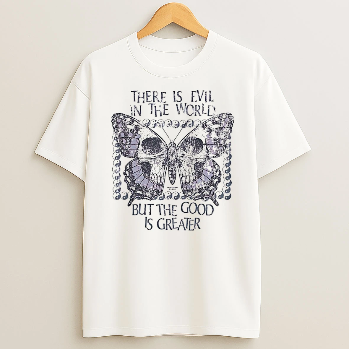 Butterfly Skull There Is Evil In The World But The Good Is Greater Shirts