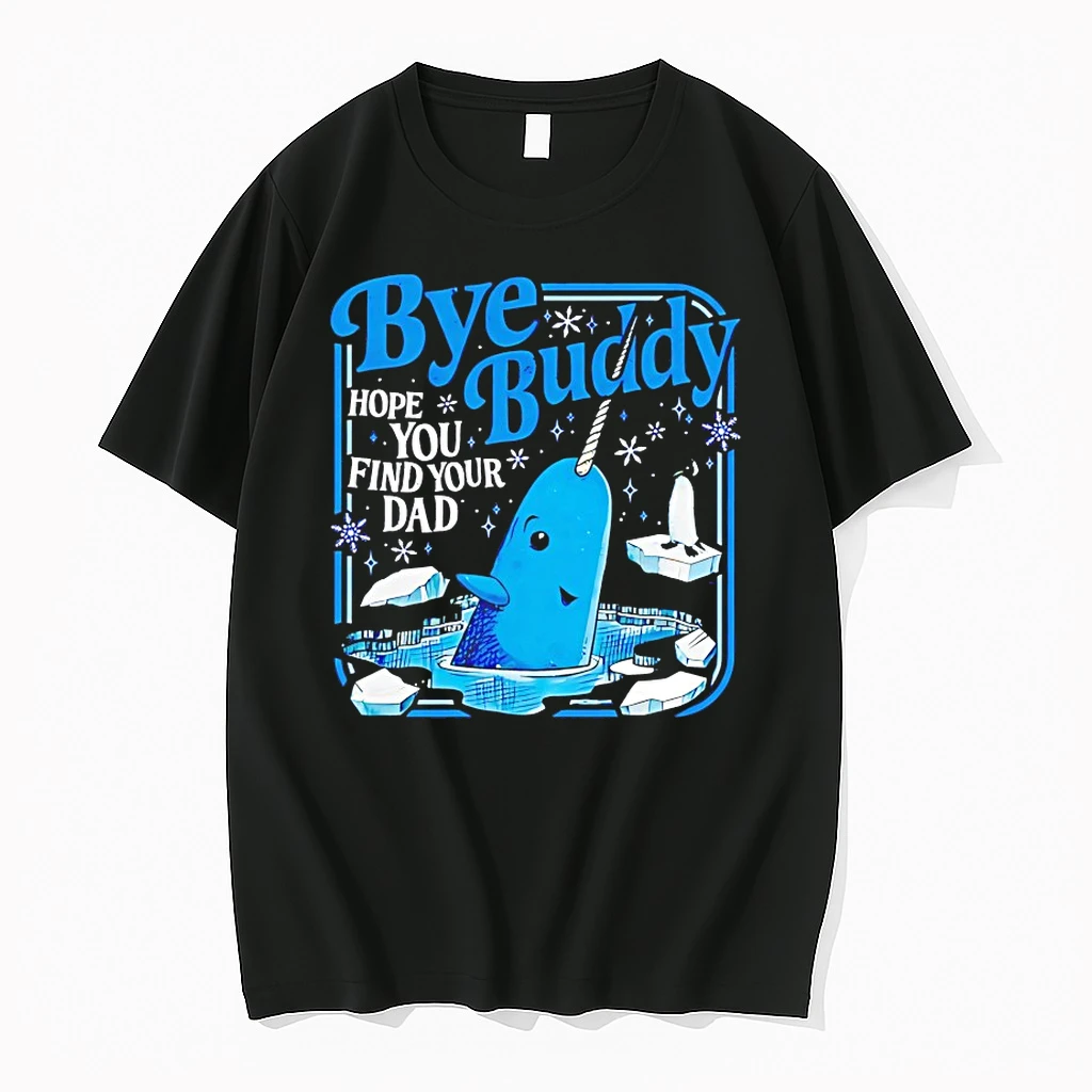 Bye Buddy Hope You Find Your Dad Shirts
