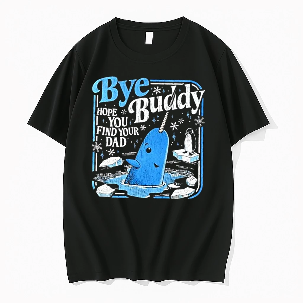 Bye Bye Buddy Hope You Find Your Dad Shirts