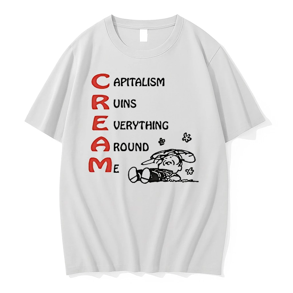 C R E A M Capitalism Ruins Everything Around Me Shirts