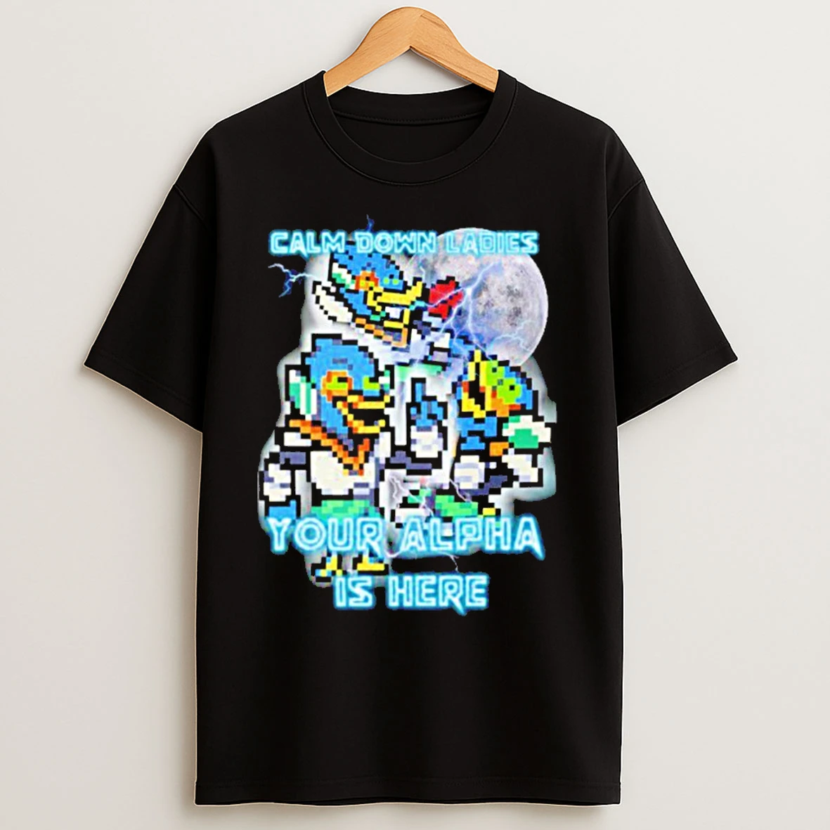 Calm Down Your Alpha Is Here T Shirts