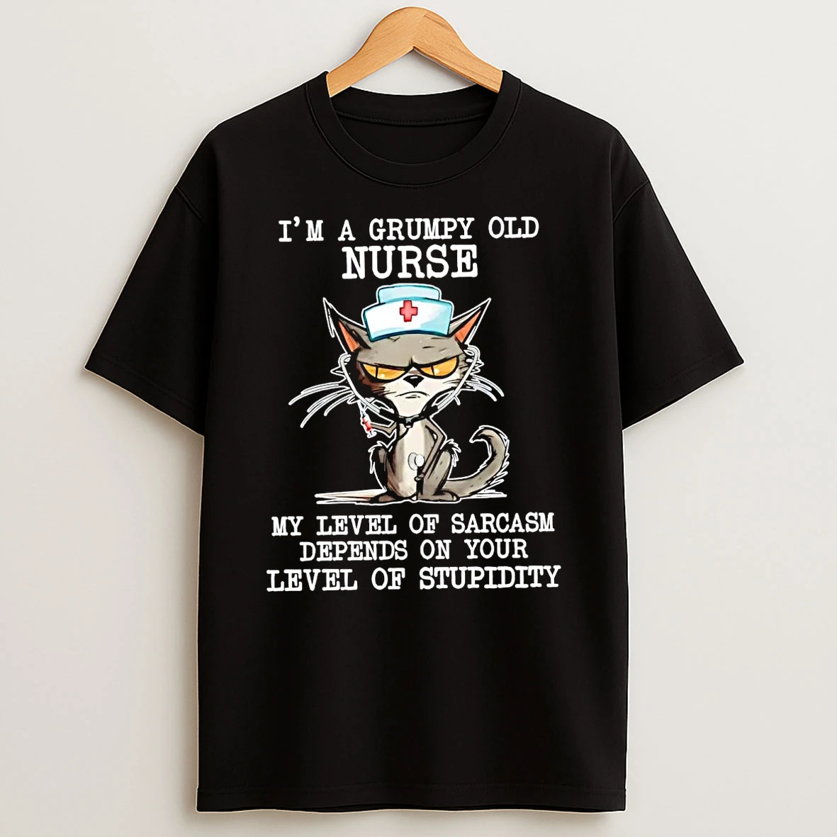 Cat Im A Grumpy Old Nurse My Level Of Sarcasm Depends On Your Level Of Stupidity Shirts