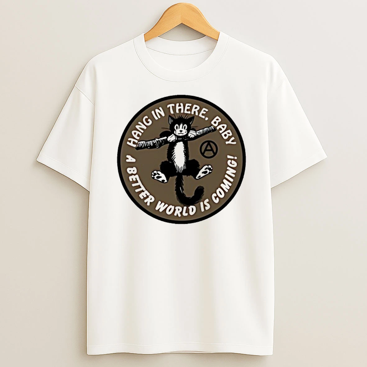 Cat Hang In There Baby A Better World Is Coming Shirts