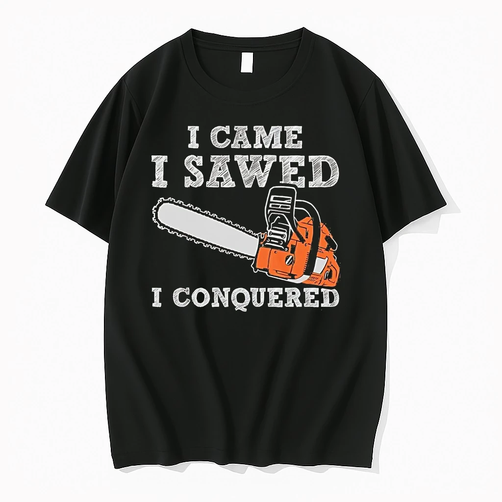 Chainsaw I Came I Sawed I Conquered Shirts