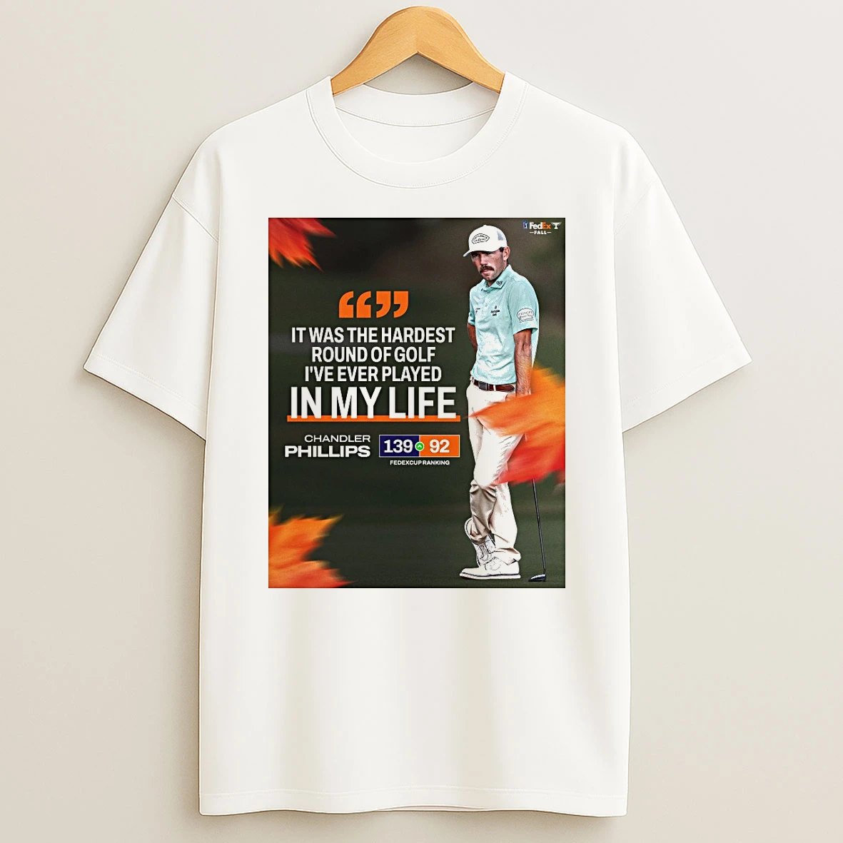 Chandler Phillips It Was The Hardest Round Of Golf Ive Ever Played In My Life Fedex Cup Fall Shirts