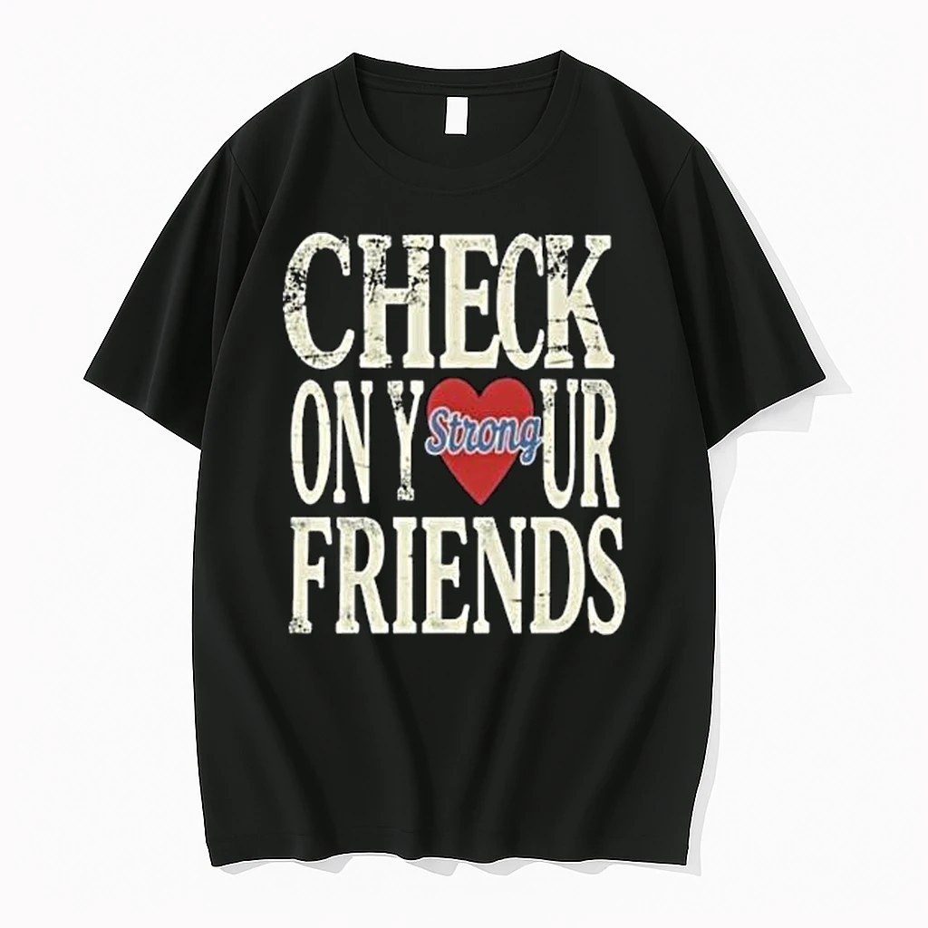 Check On Your Friends Strong Shirts