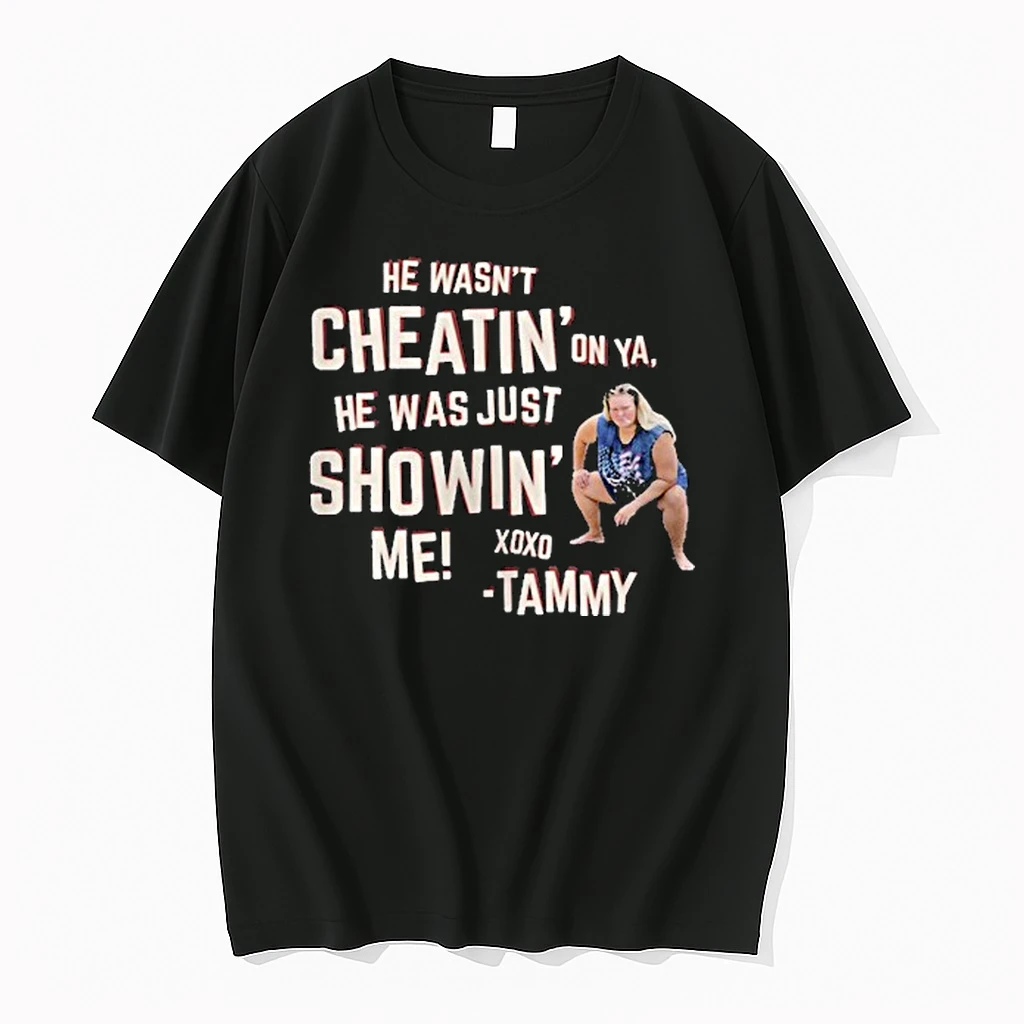 Chelcie Lynn Trailer Trash Tammy He Wasnt Cheatin On Ya He Was Just Showin Me Xoxo Shirts
