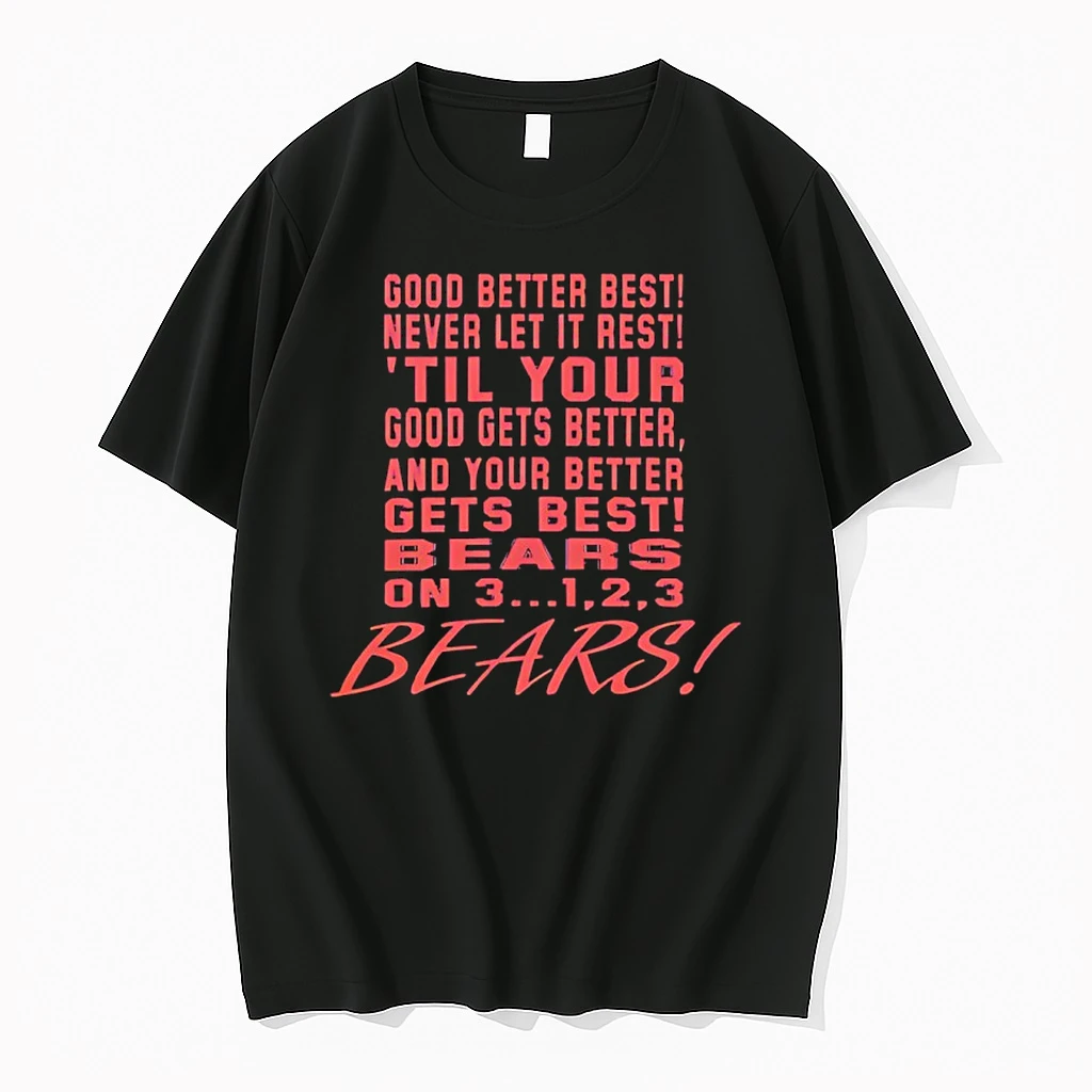 Chicago Bears Good Better Best Never Let It Rest Til Your Shirts