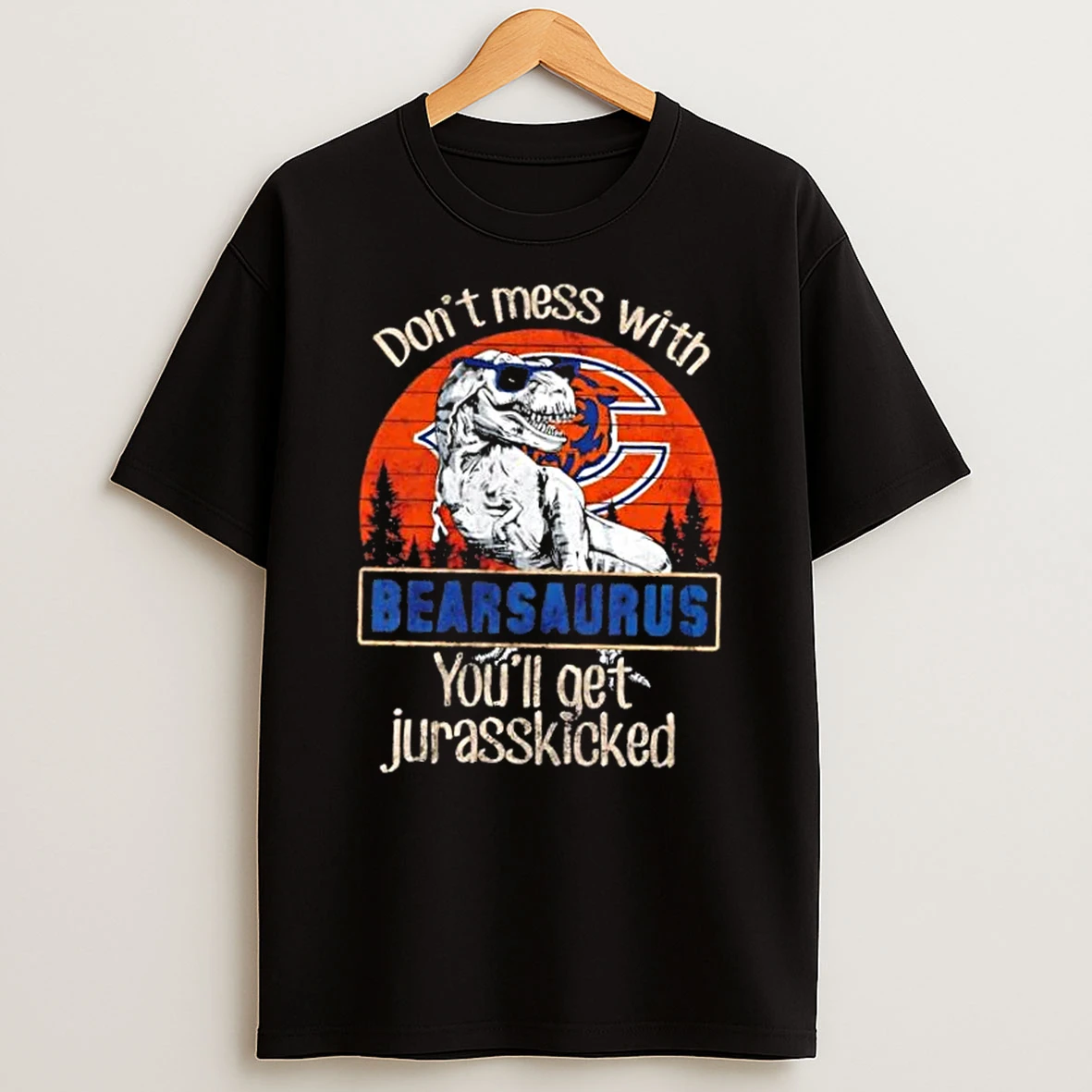 Chicago Bears Dont Mess With Bearsaurus Youll Get Jurasskicked Shirts
