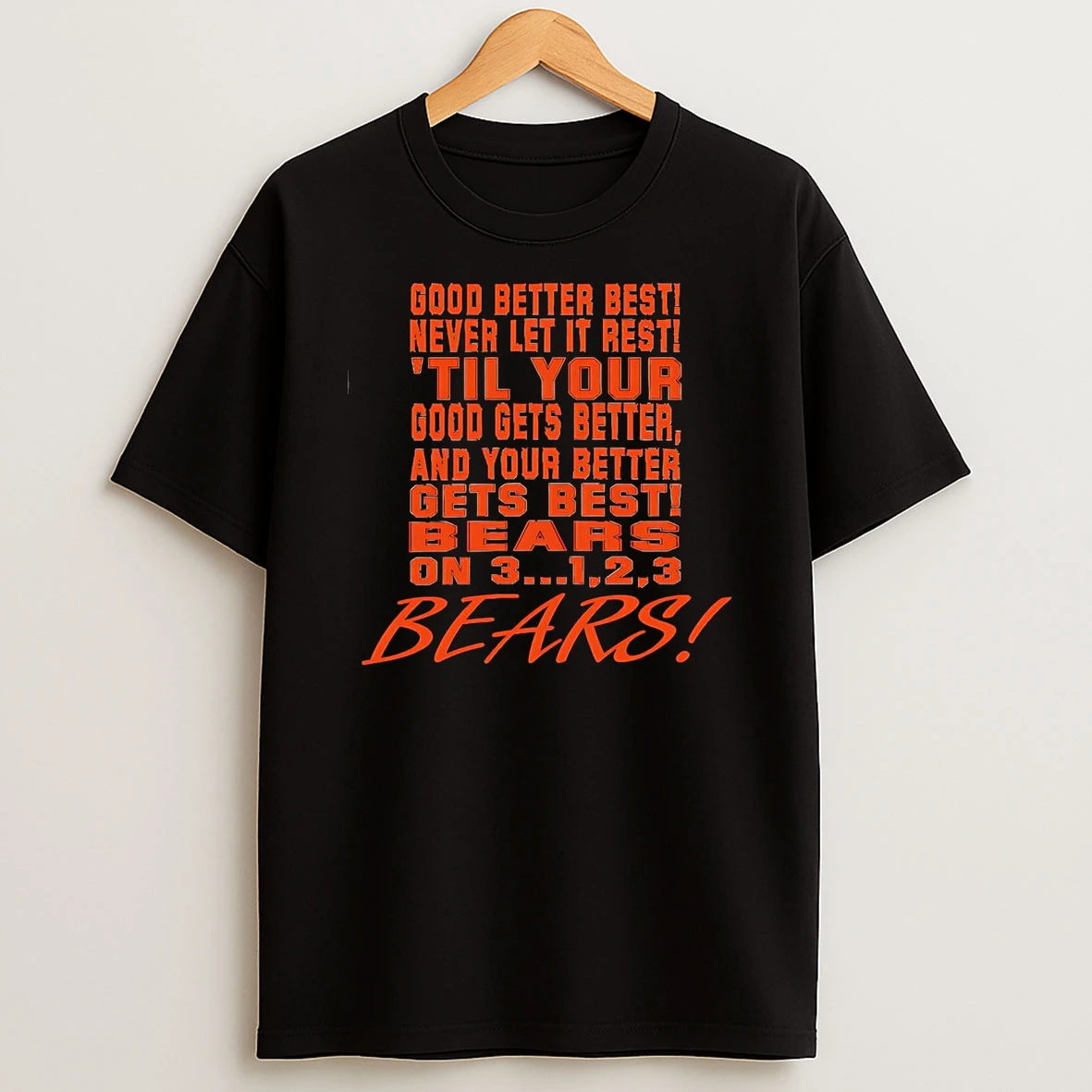 Chicago Bears Good Better Best Never Let It Rest Bears On 3 123 Shirts