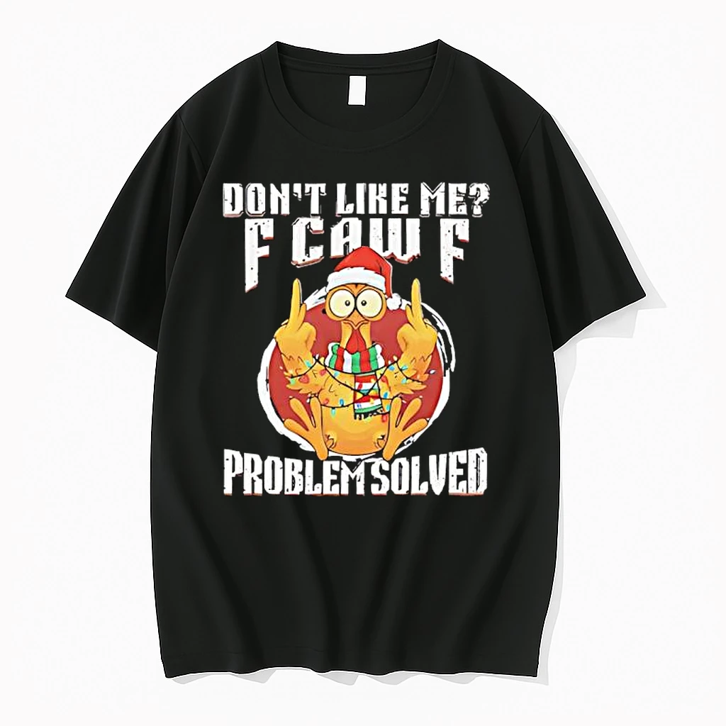 Chicken Christmas Dont Like Me F Caw F Problem Solved Shirts
