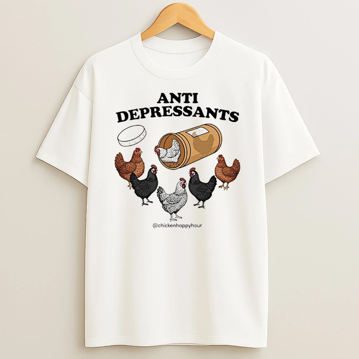 Chicken Happy Hour Anti Depressants Shirts