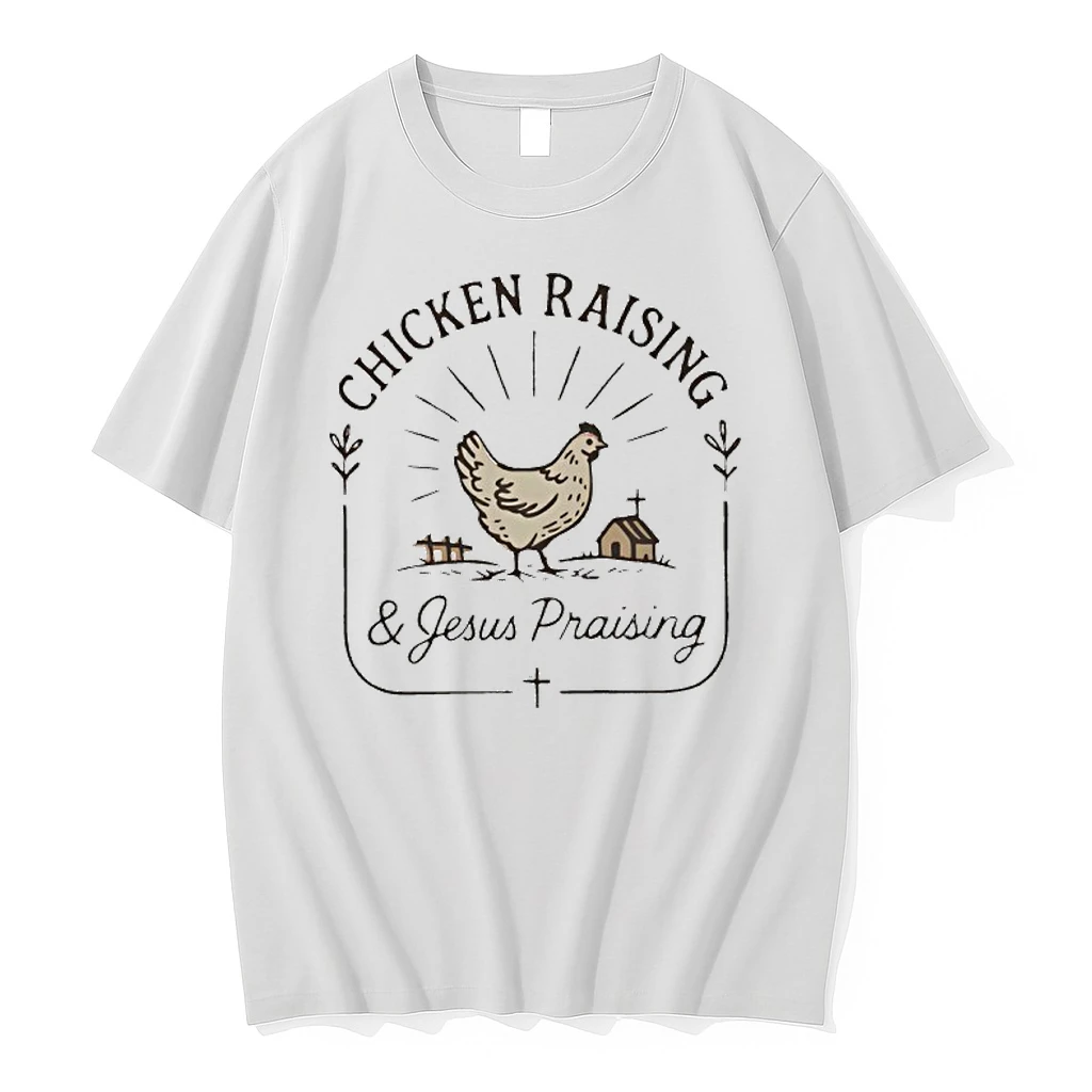 Chicken Raising And Jesus Praising Shirts