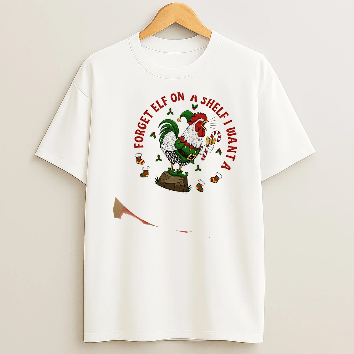 Chicken Forget Elf On A Shelf I Want A Shirts