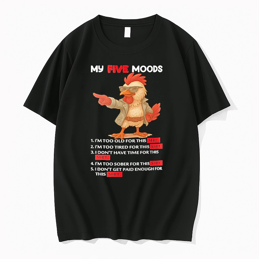 Chicken My Five Moods Im Too Old For This Shit Shirts