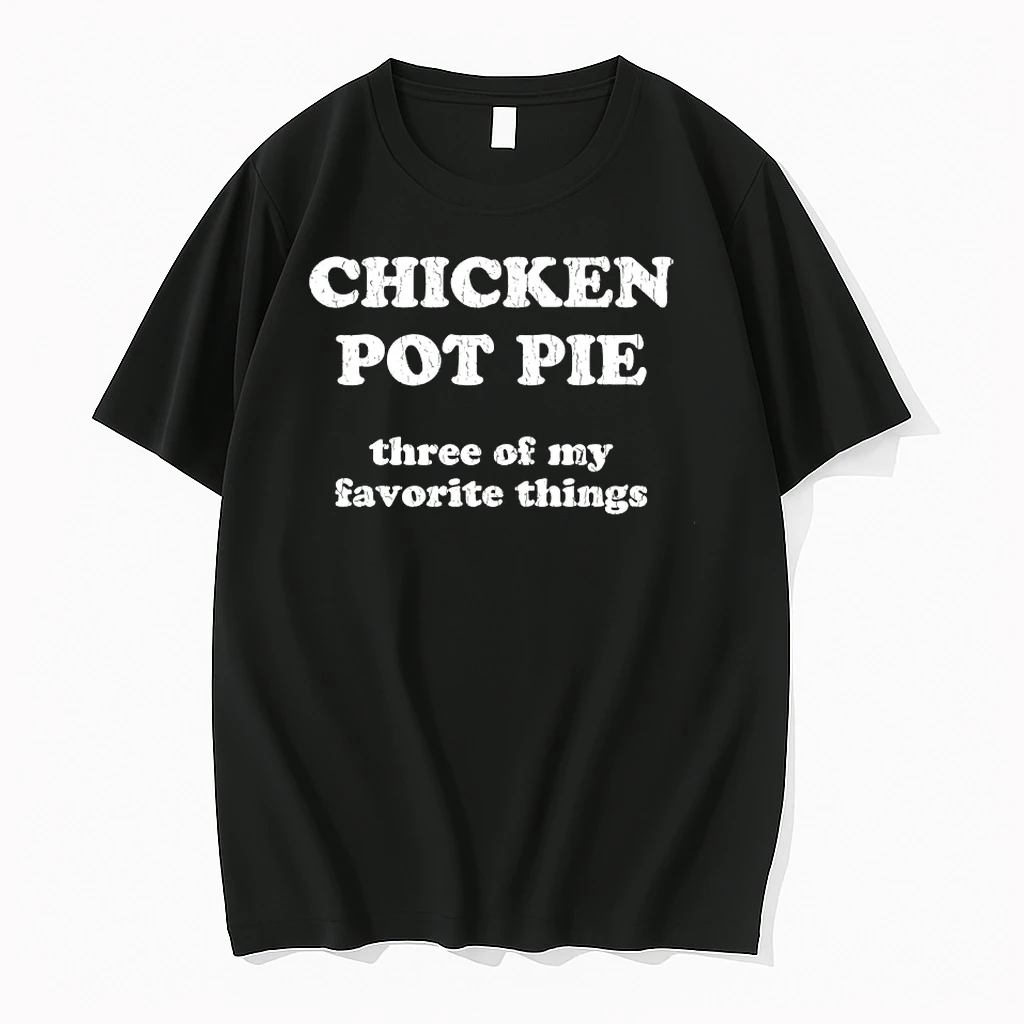 Chicken Pot Pie Three Of My Favorite Things Shirts