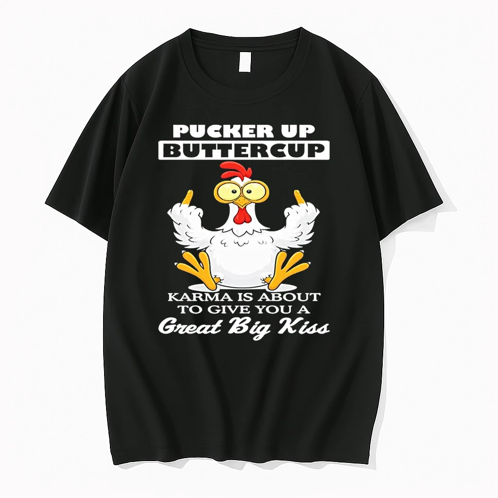 Chicken Pucker Up Buttercup Karma Is About To Give You A Great Big Kiss Shirts