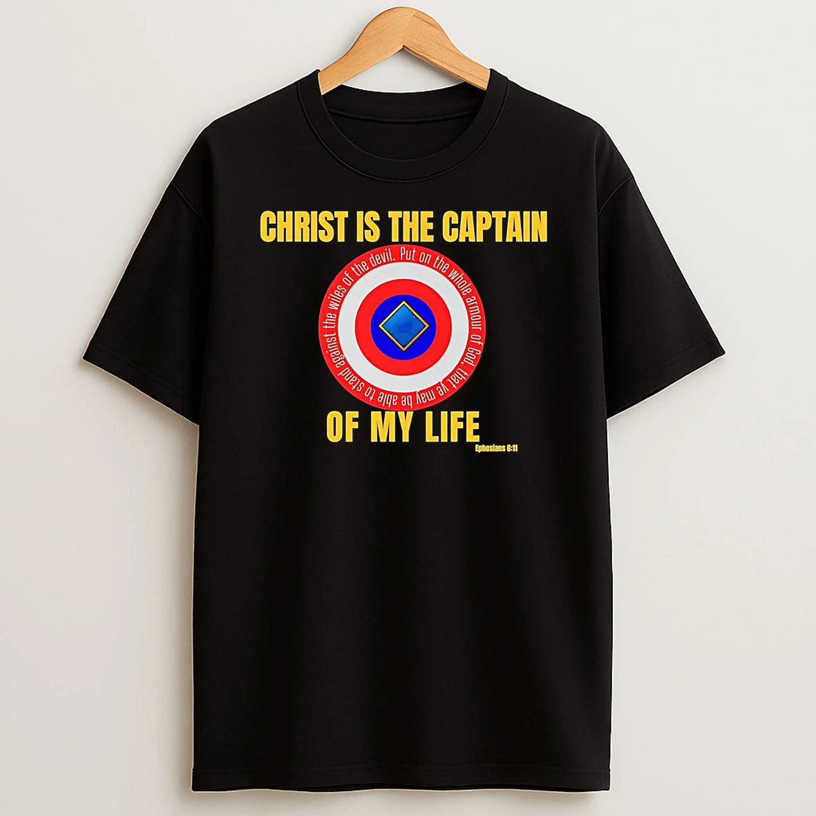 Christ Is The Captain Of My Life Ephesians 6 11 Shirts