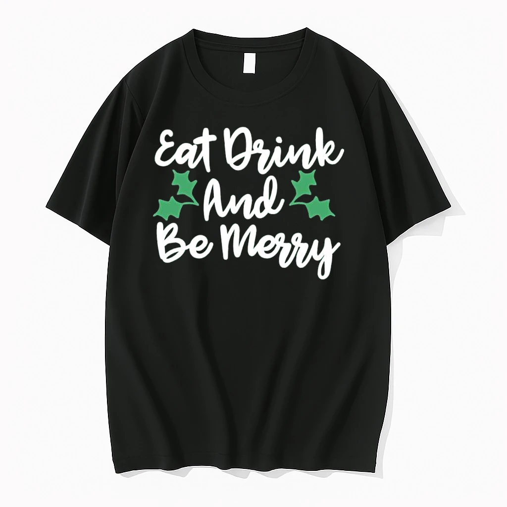 Christmas 2025 Eat Drink And Be Merry Shirts