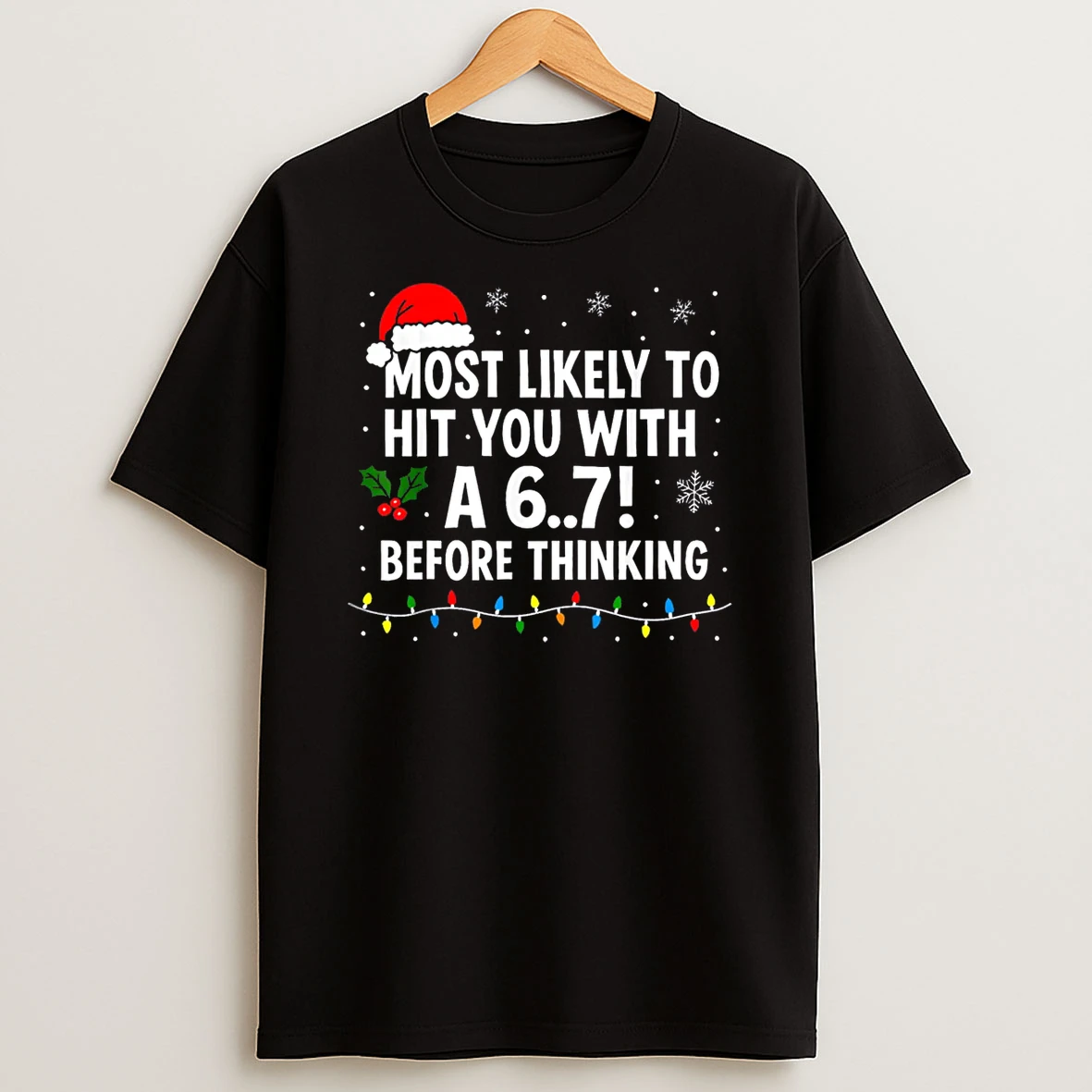 Christmas 6 7 Meme Most Likely Say 67 Shirts